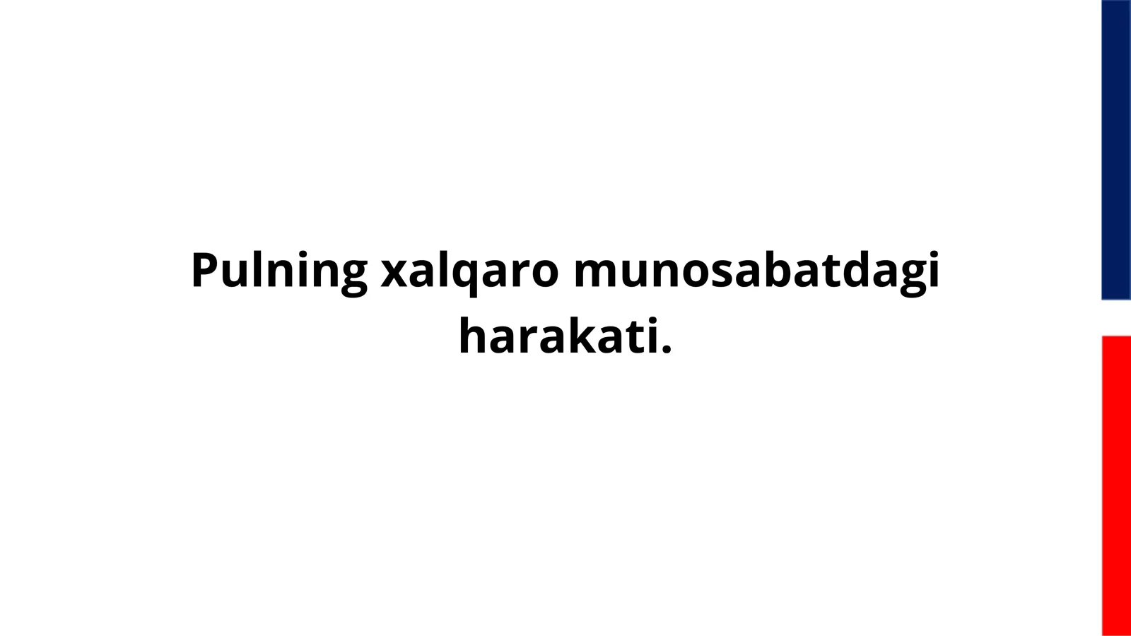 Pulning xalqaro munosabatlardagi harakati.  Taqdimot.