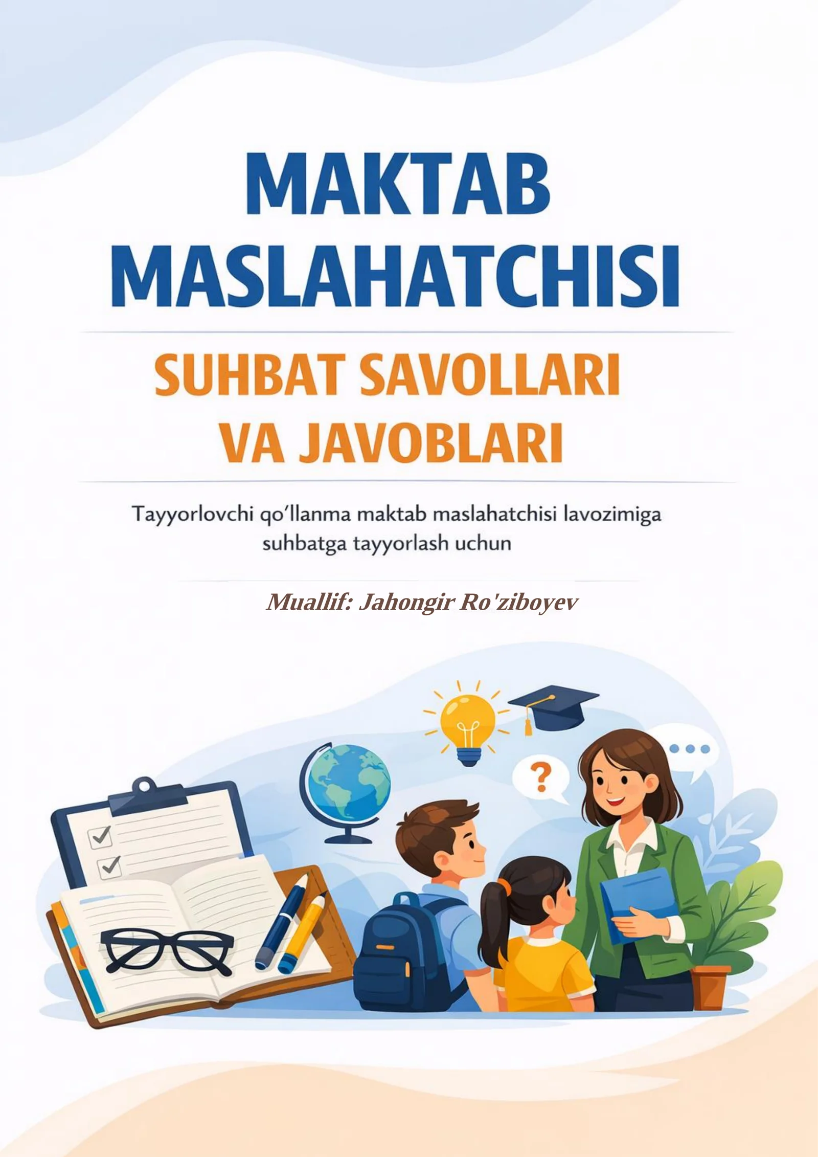 Maktab maslahatchisi suhbat savollari va javoblari (Muallif Roziboyev Jahongir)