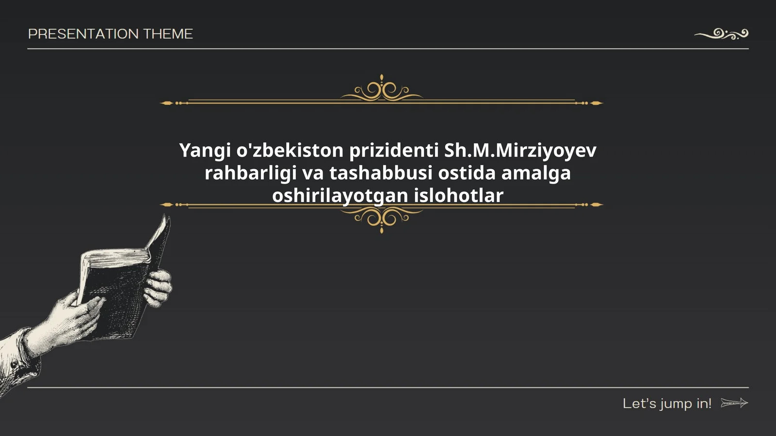 Yangi o'zbekiston prizidenti Sh.M.Mirziyoyev rahbarligi va tashabbusi ostida amalga oshirilayotgan islohotlar