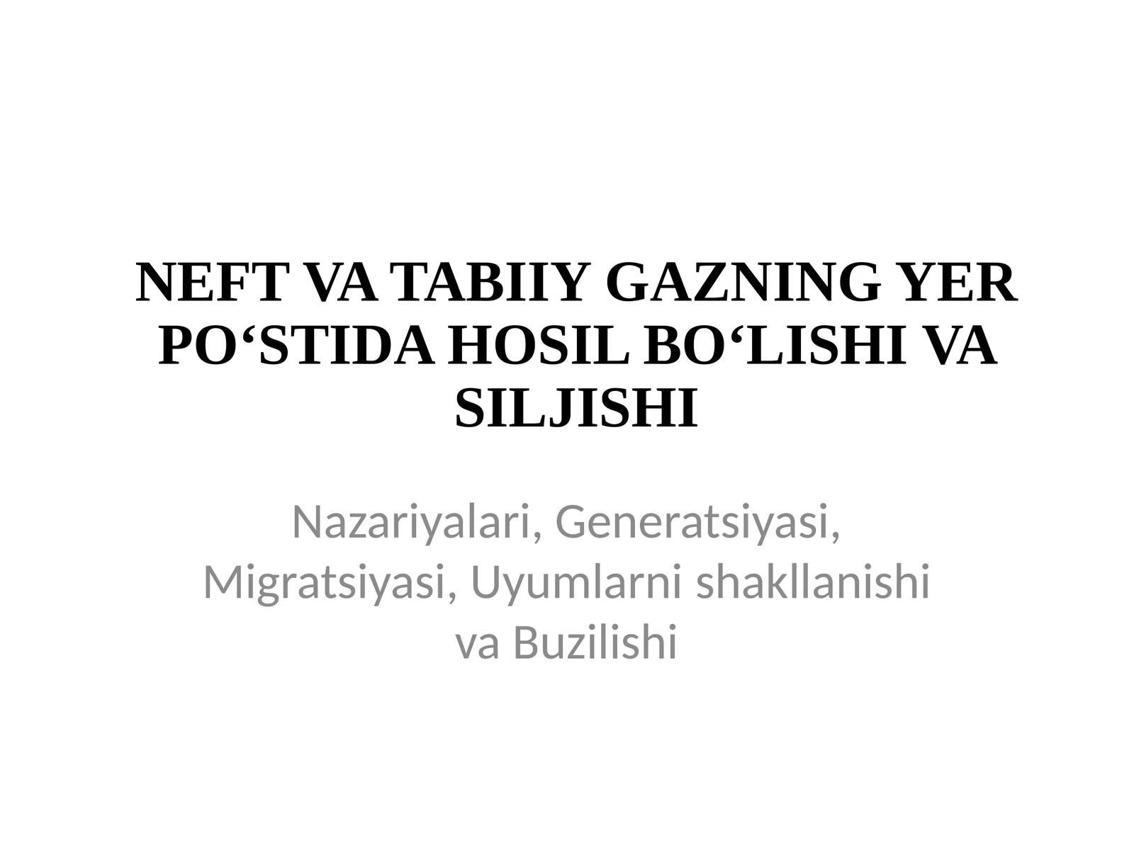 NEFT VA TABIIY GAZNING YER PO‘STIDA HOSIL BO‘LISHI VA SILJISHI