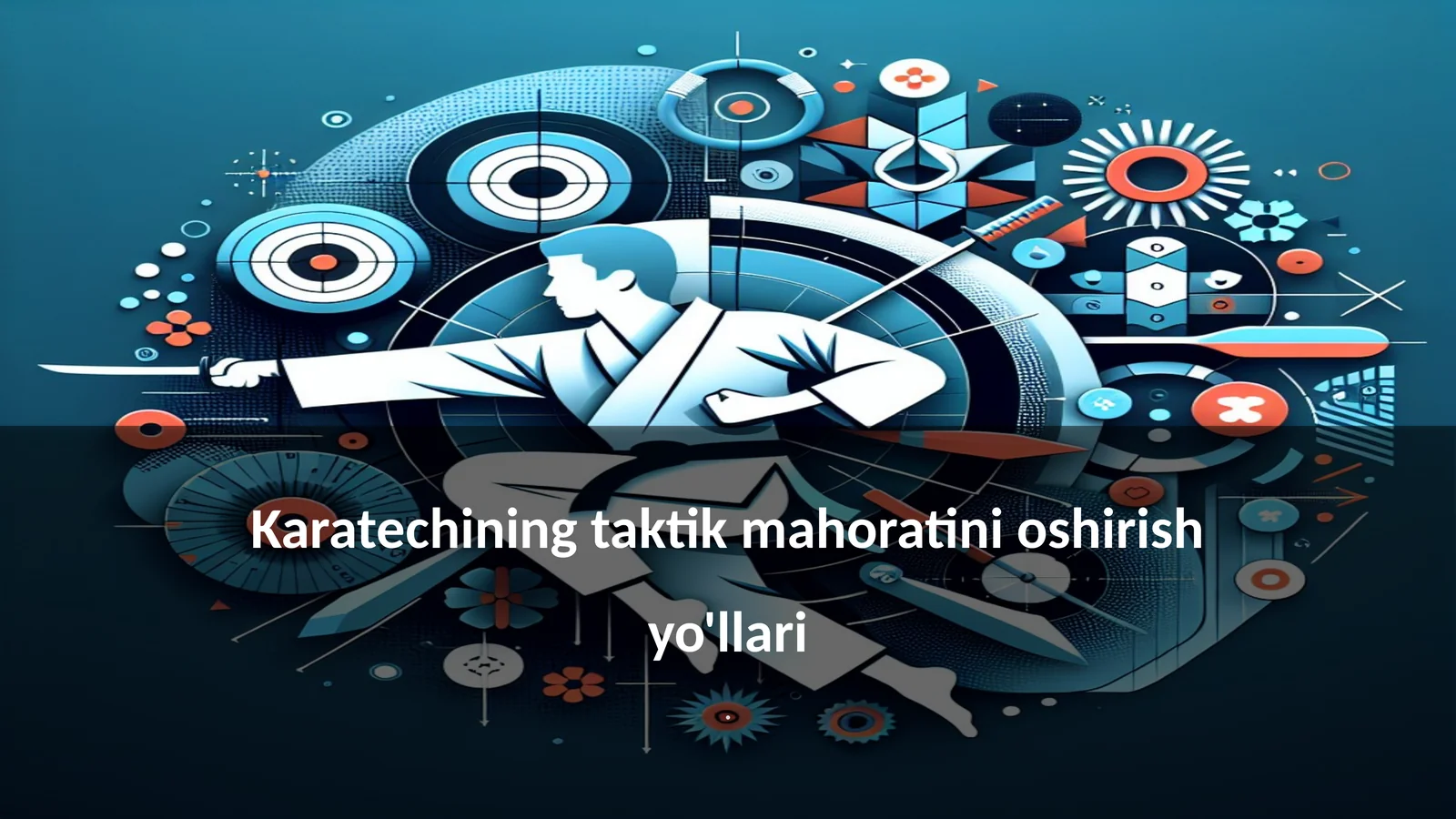 Karatechining taktik mahoratini oshirish yo'llari