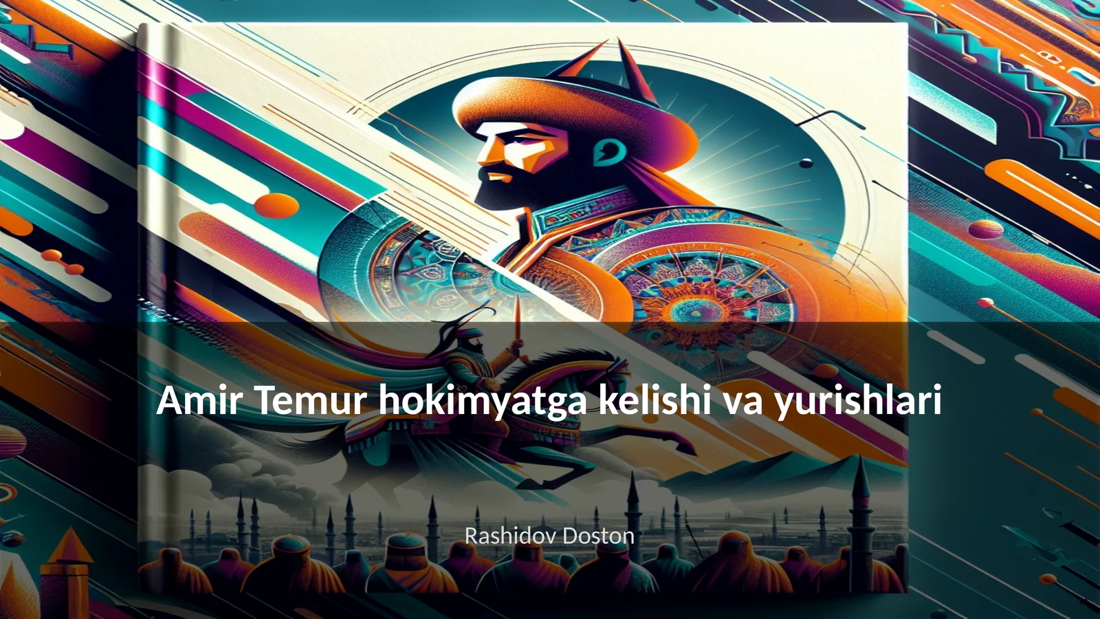 Amir Temur hokimyatga kelishi va yurishlari