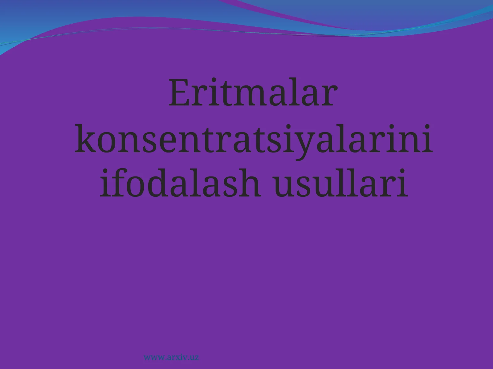 Eritmalar konsentratsiyalarini ifodalash usullari