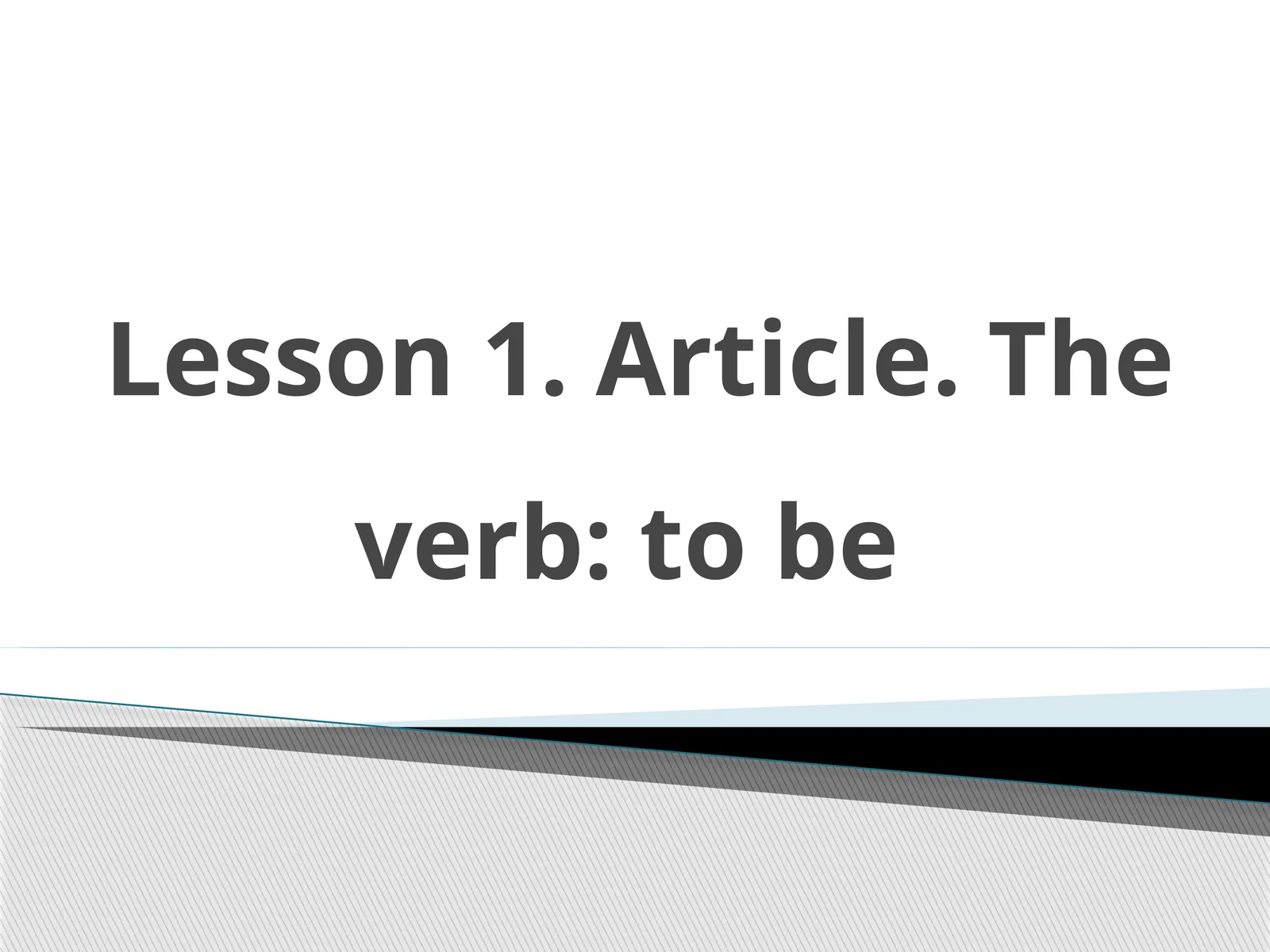 Lesson 1. Article. Theverb:to be