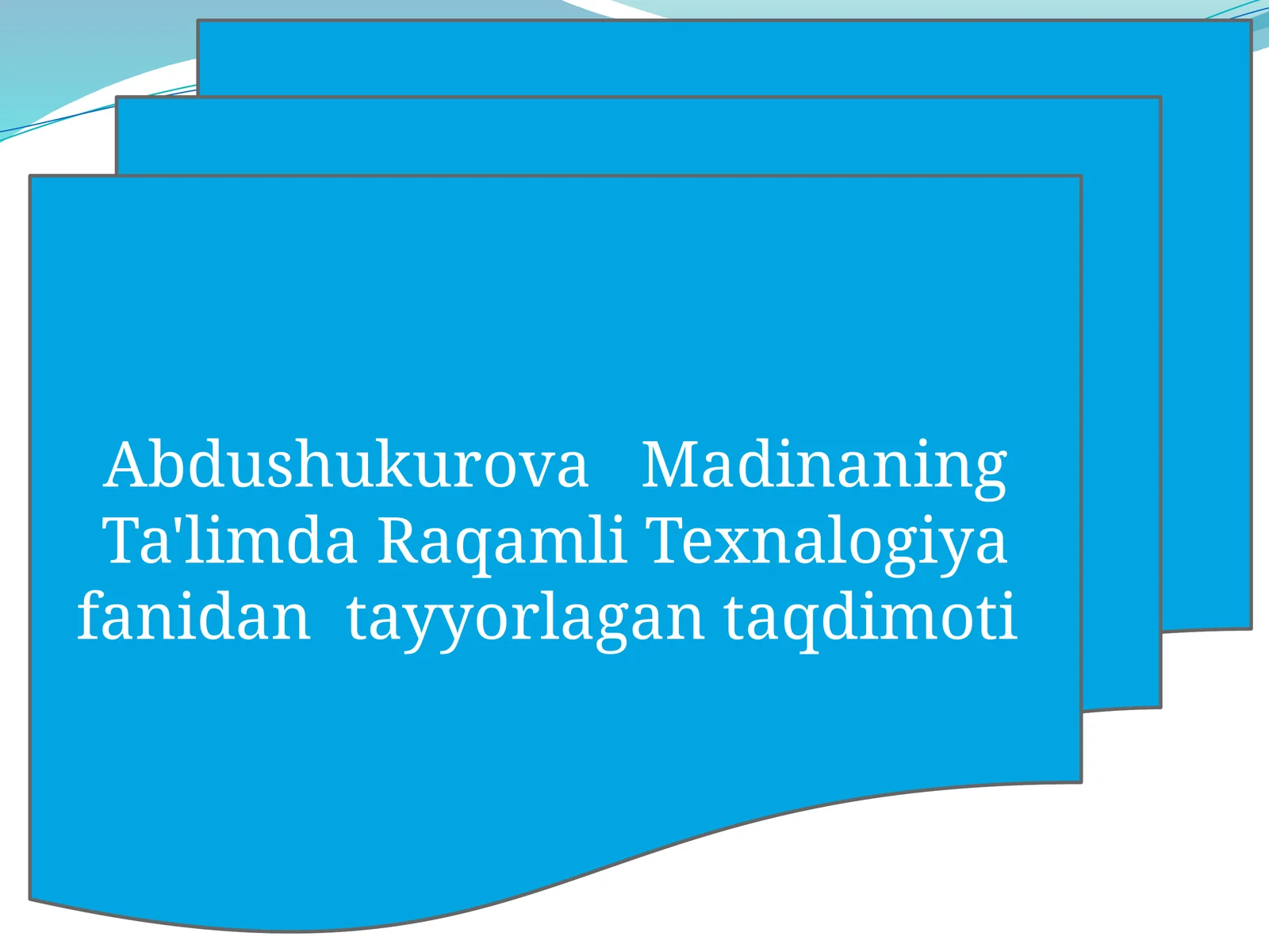 Abdushukurova Madining Ta'limda Raqamli Texnalogiya Fanidan Tayyorlangan Taqdimoti