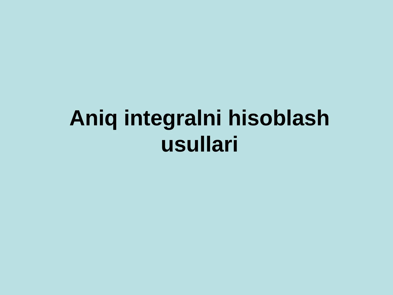 Aniq integralni hisоblash usullari