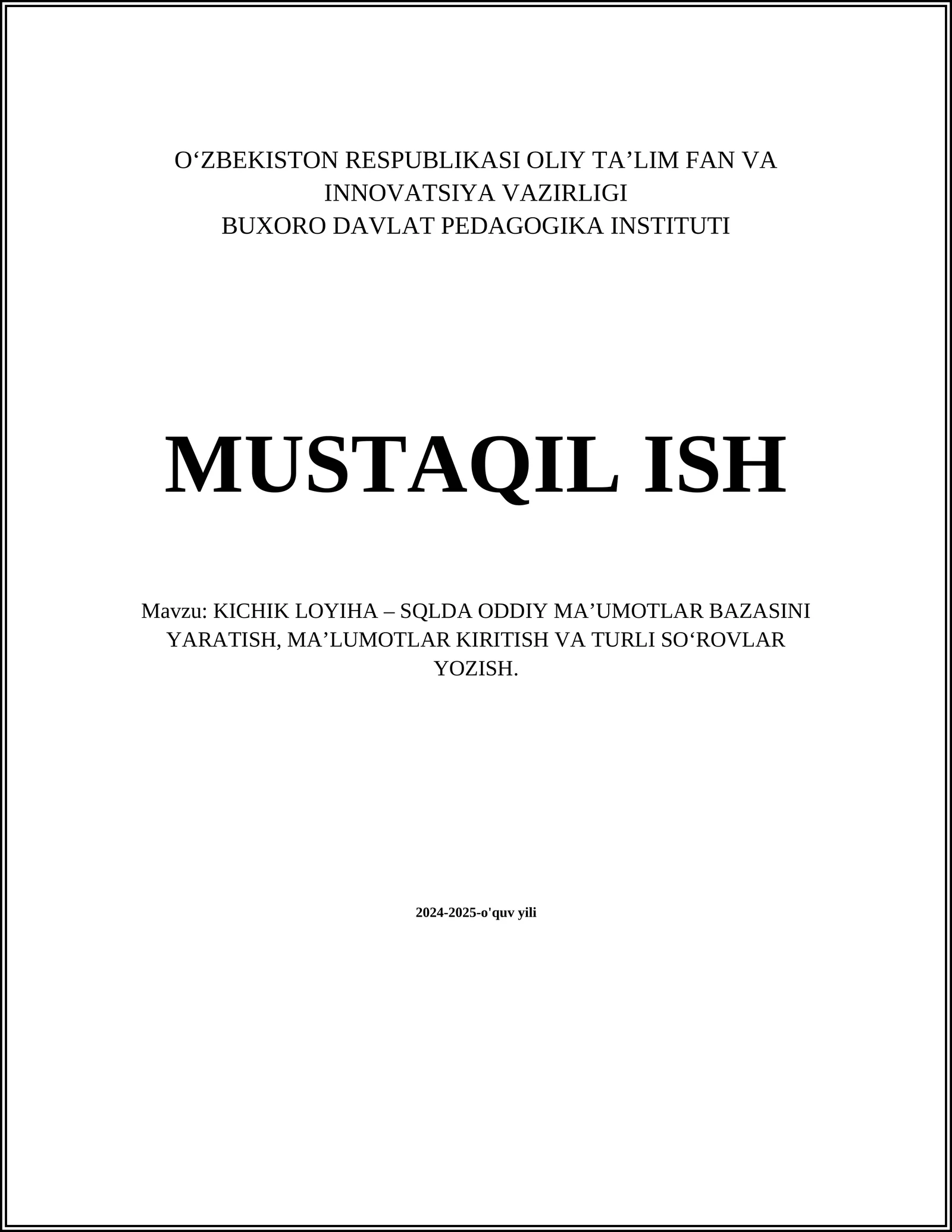 KICHIK LOYIHA – SQLDA ODDIY MA’UMOTLAR BAZASINI YARATISH, MA’LUMOTLAR KIRITISH VA TURLI SO‘ROVLAR YOZISH
