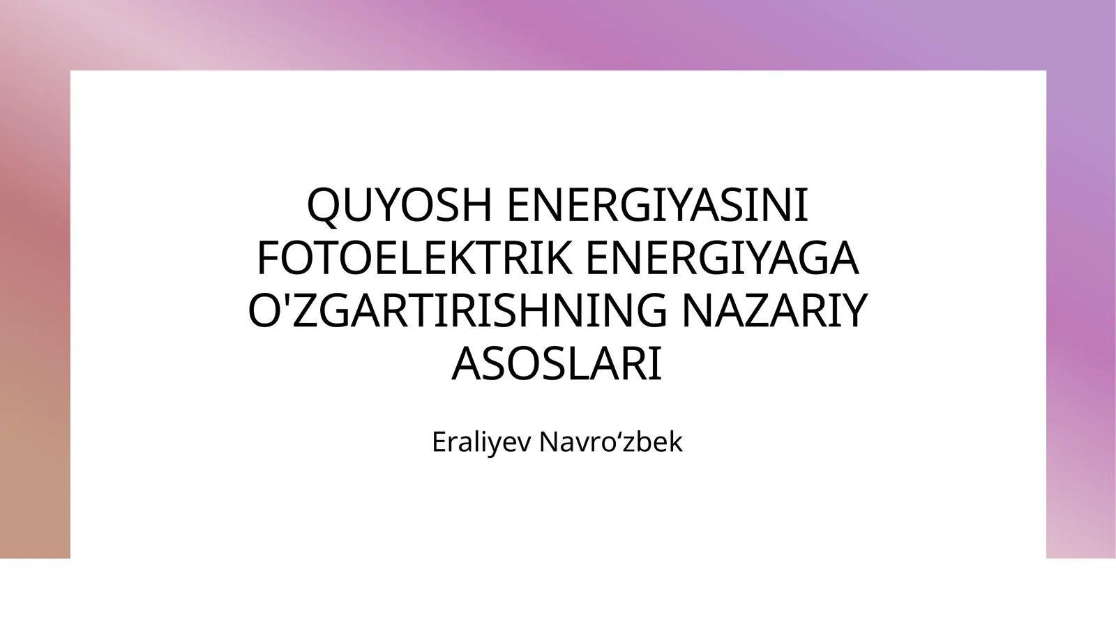 QUYOSH ENERGIYASINI FOTOELEKTRIK ENERGIYAGA O'ZGARTIRISHNING NAZARIY ASOSLARI