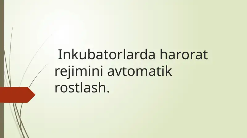 Inkubatorlarda harorat rejimini avtomatik rostlash.