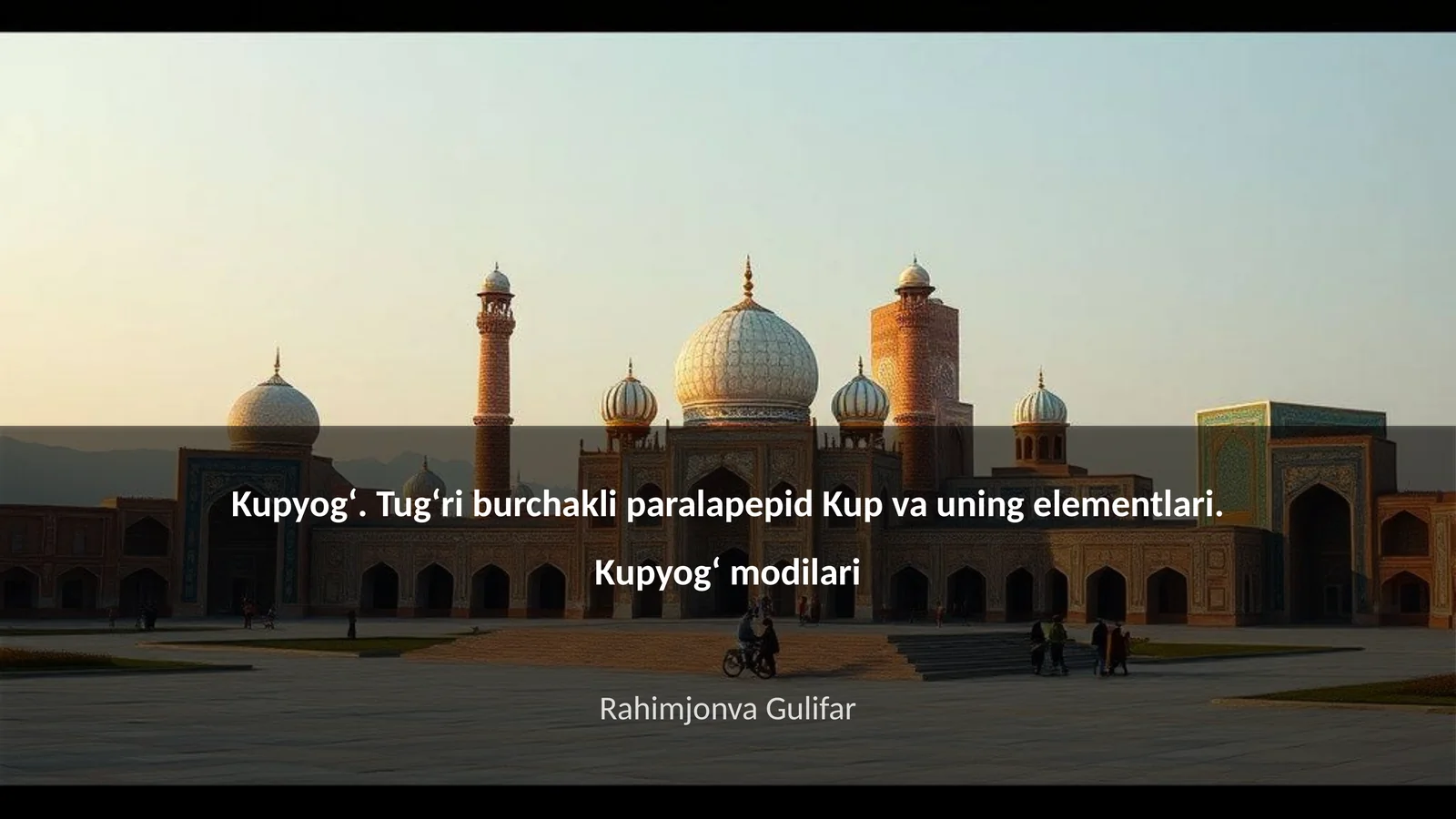 Kupyogʻ. Tugʻri burchakli paralapepid Kup va uning elementlari. Kupyogʻ modilari