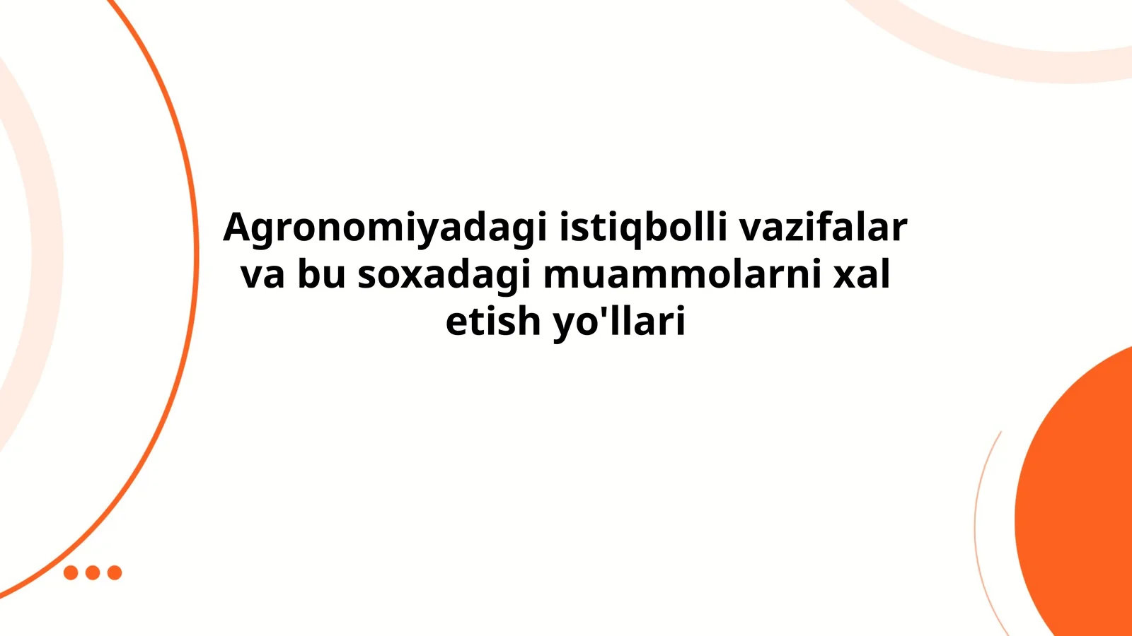 Agranomiyadagi istiqbolli vazifalar va bu soxadagi muammolarni xal etish yo'llari