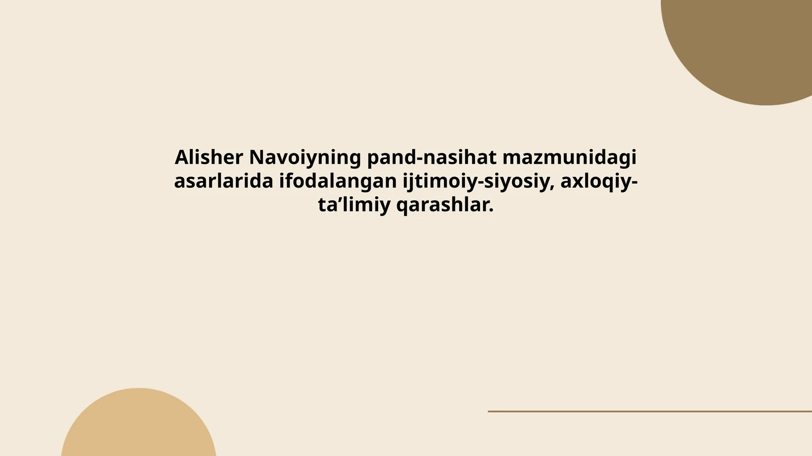 Alisher Navoiyning pand-nasihat mazmunidagi asarlarida ifodalangan ijtimoiy-siyosiy, axloqiy-ta’limiy qarashlar