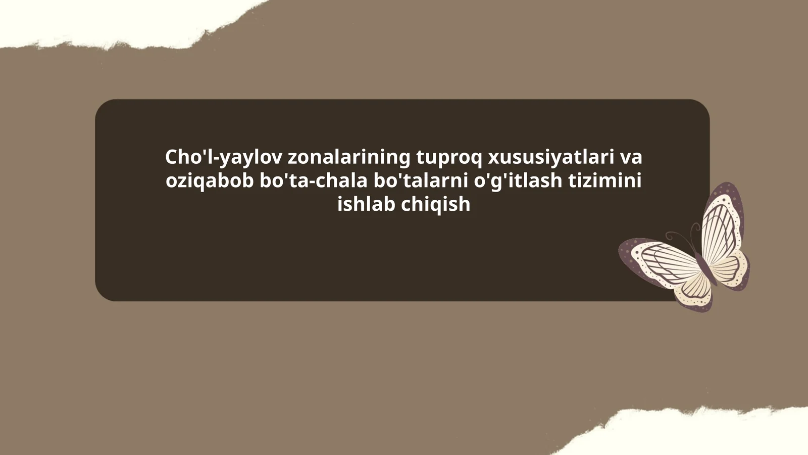 Cho'l-yaylov zonalarining tuproq xususiyatlari va oziqabob bo'ta-chala bo'talarni o'g'itlash tizimini ishlab chiqish