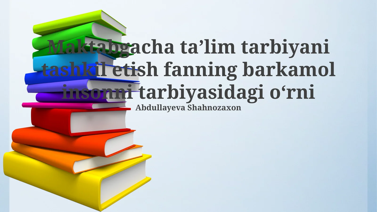 Maktabgacha taʼlim tarbiyani tashkil etish fanning barkamol insonni tarbiyasidagi oʻrni
