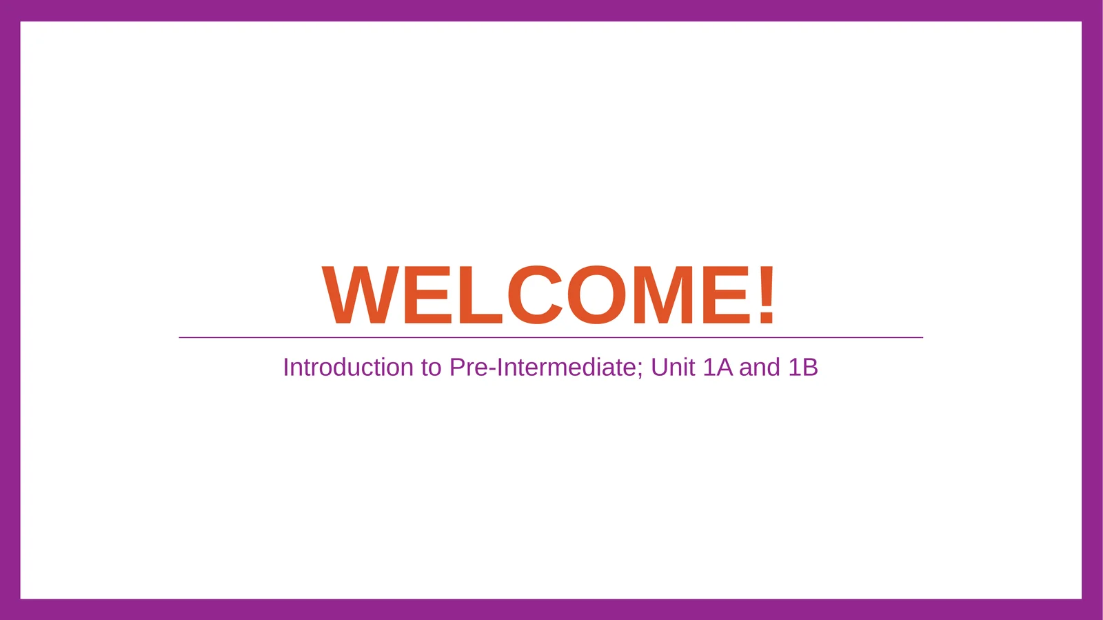 Introduction to Pre-Intermediate; Unit 1A and 1B