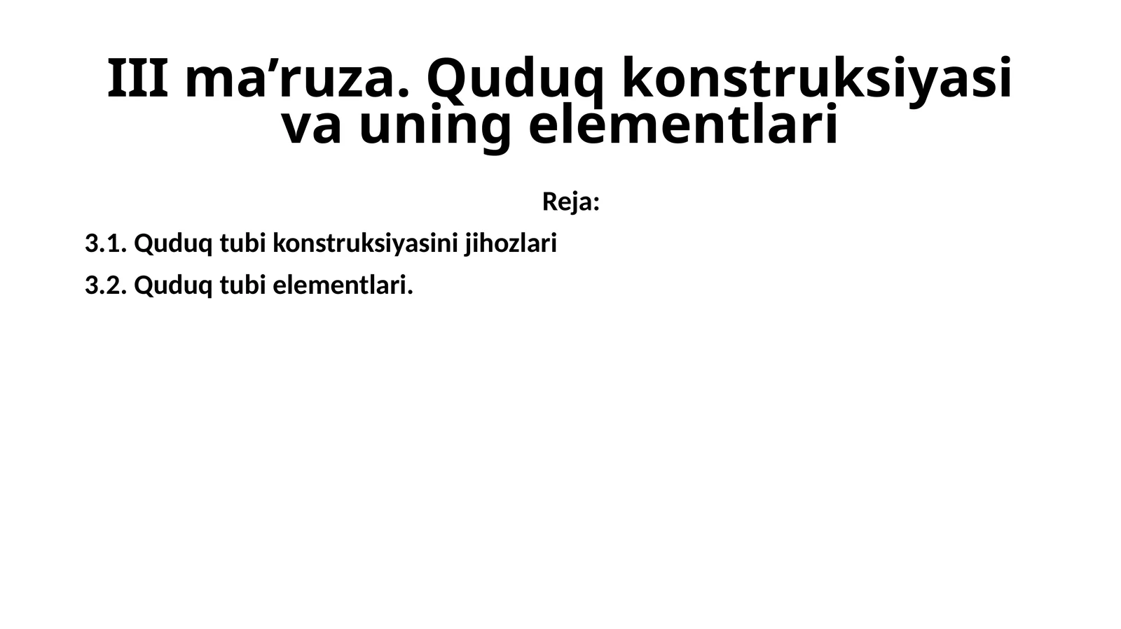 IIIma’ruza.Quduqkonstruksiyasivauningelementlari