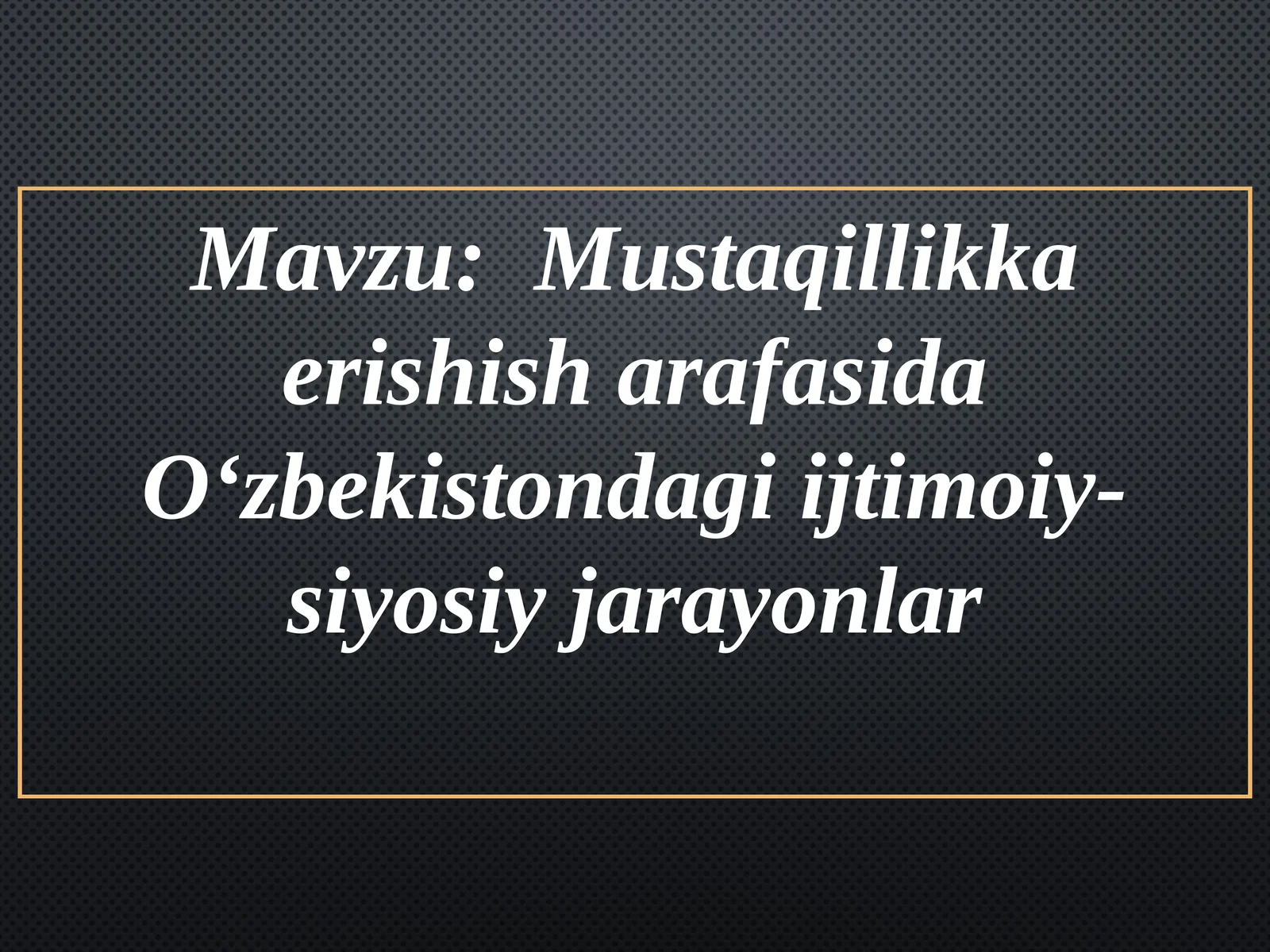 Mustaqillikka erishish arafasida O‘zbekistondagi ijtimoiy-siyosiy jarayonlar