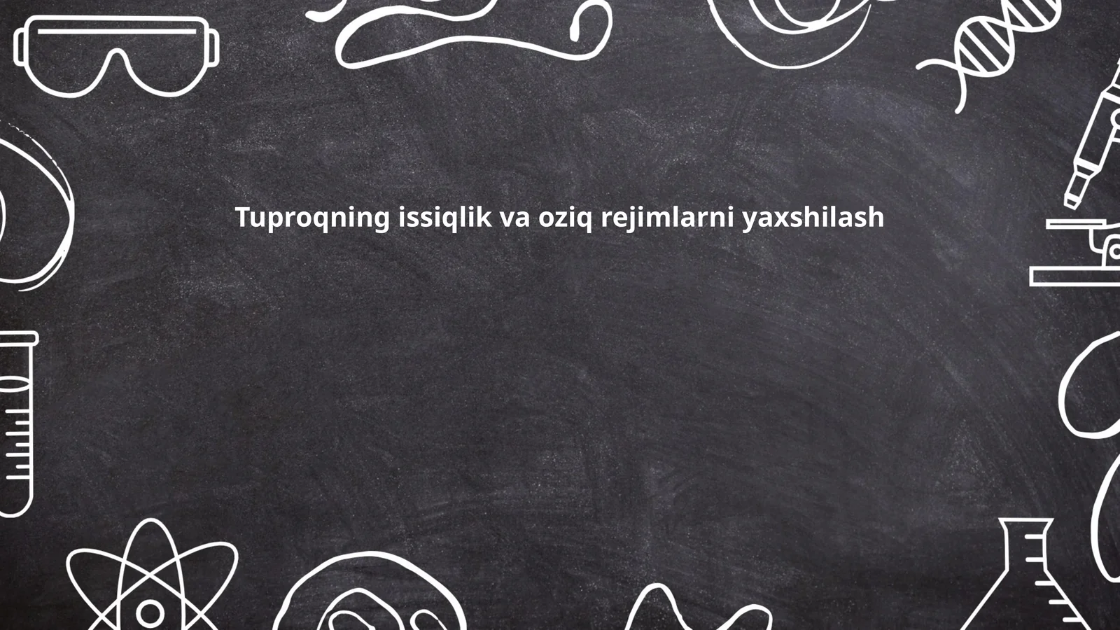 Tuproqning issiqlik va oziq rejimlarni yaxshilash