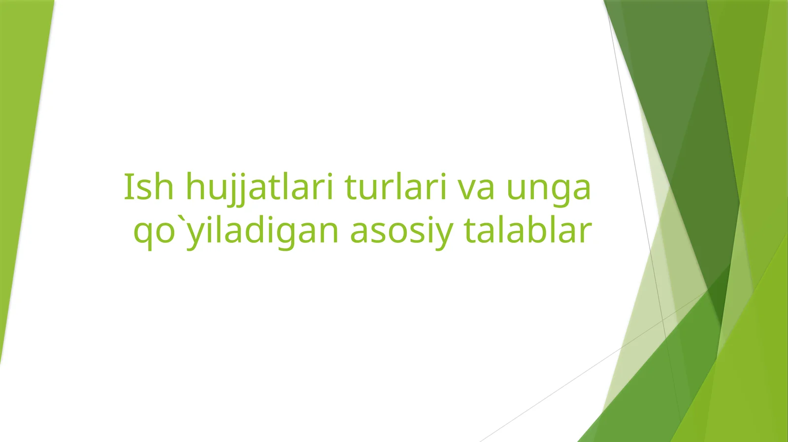 Ish hujjatlar turlari va unga qo'yiladigan asosiy talablar