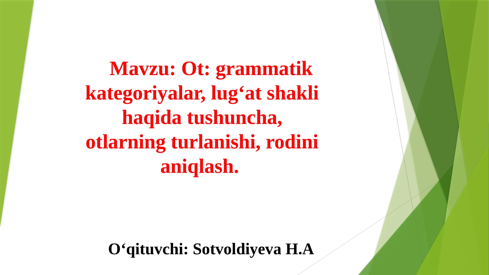 Ot: grammatik kategoriyalar, lug‘at shakli haqida tushuncha, otlarning turlanishi, rodini aniqlash